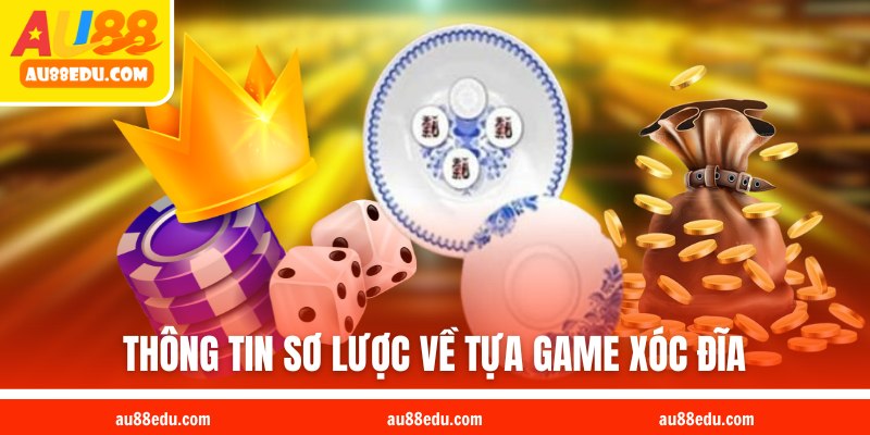 Thông tin sơ lược về tựa game xóc đĩa